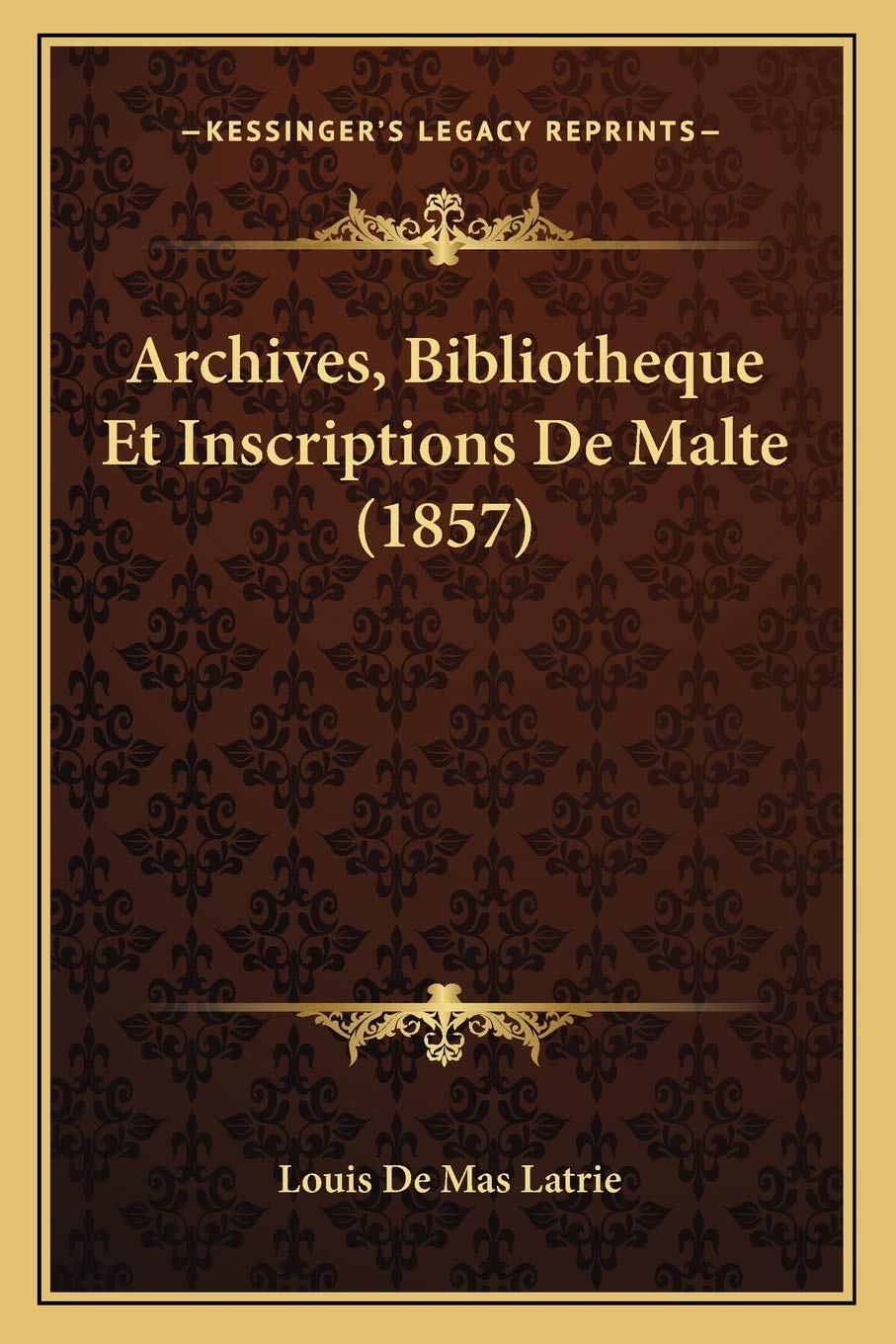 Archives, Bibliotheque Et Inscriptions De Malte (1857) International