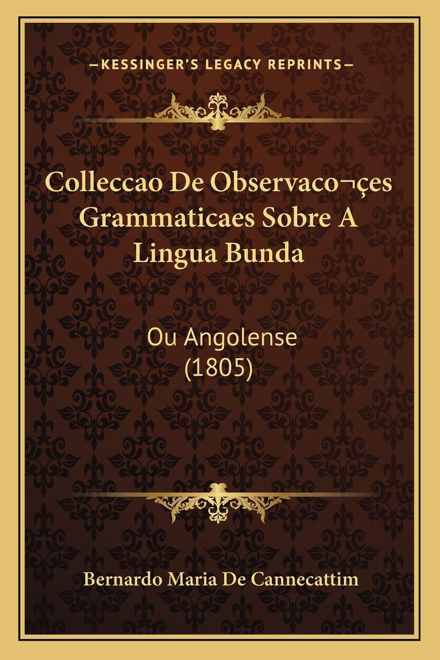 Colleccao De Observaco es Grammaticaes Sobre A Lingua Bunda: Ou Angolense (1805) International