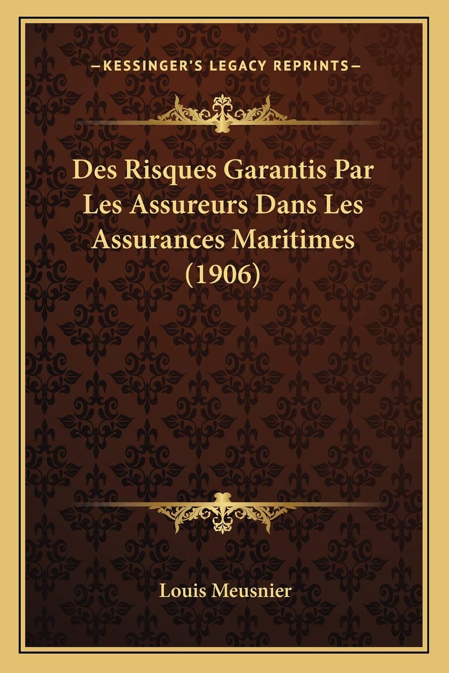 Des Risques Garantis Par Les Assureurs Dans Les Assurances Maritimes (1906) Law