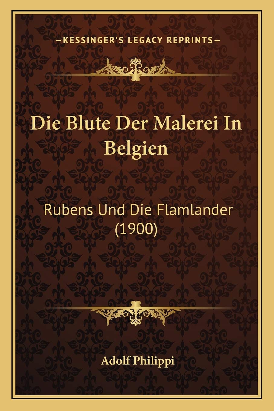 Die Blute Der Malerei In Belgien: Rubens Und Die Flamlander (1900) International