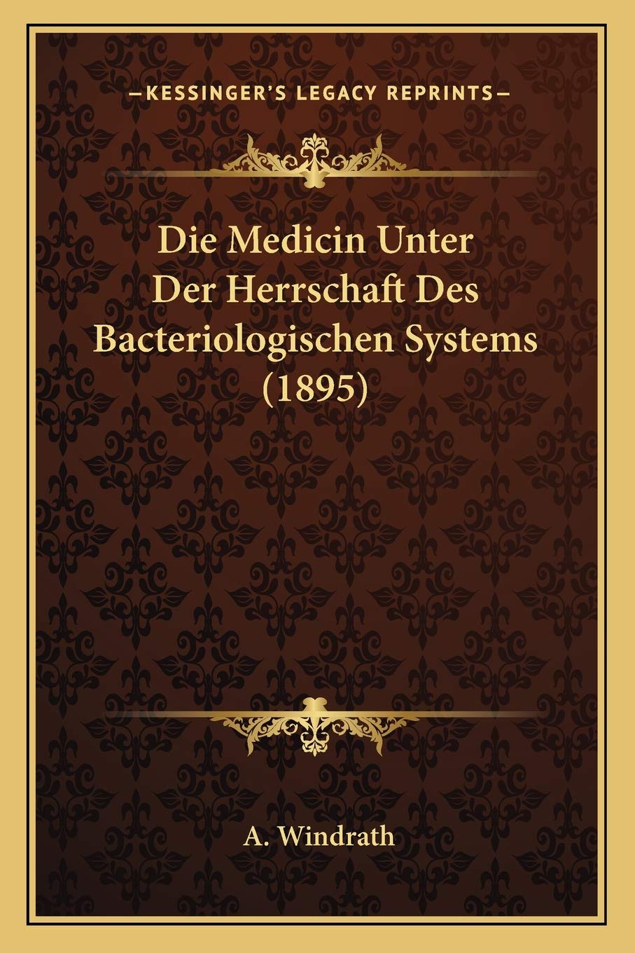 Die Medicin Unter Der Herrschaft Des Bacteriologischen Systems (1895) Medicine