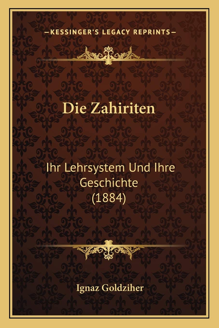 Die Zahiriten: Ihr Lehrsystem Und Ihre Geschichte (1884) Philosophy