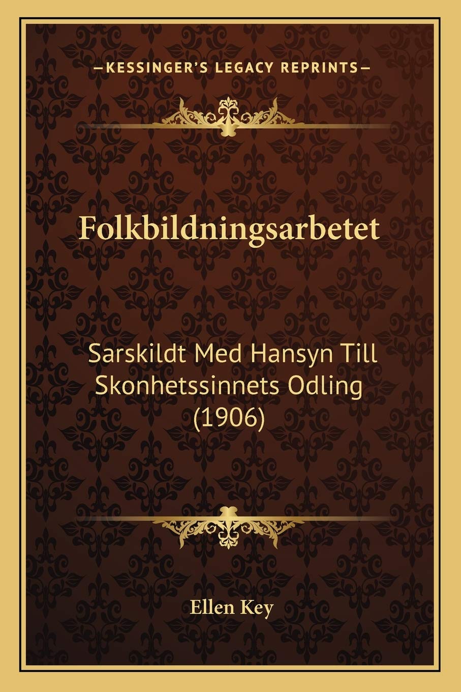 Folkbildningsarbetet: Sarskildt Med Hansyn Till Skonhetssinnets Odling (1906) Social Sciences