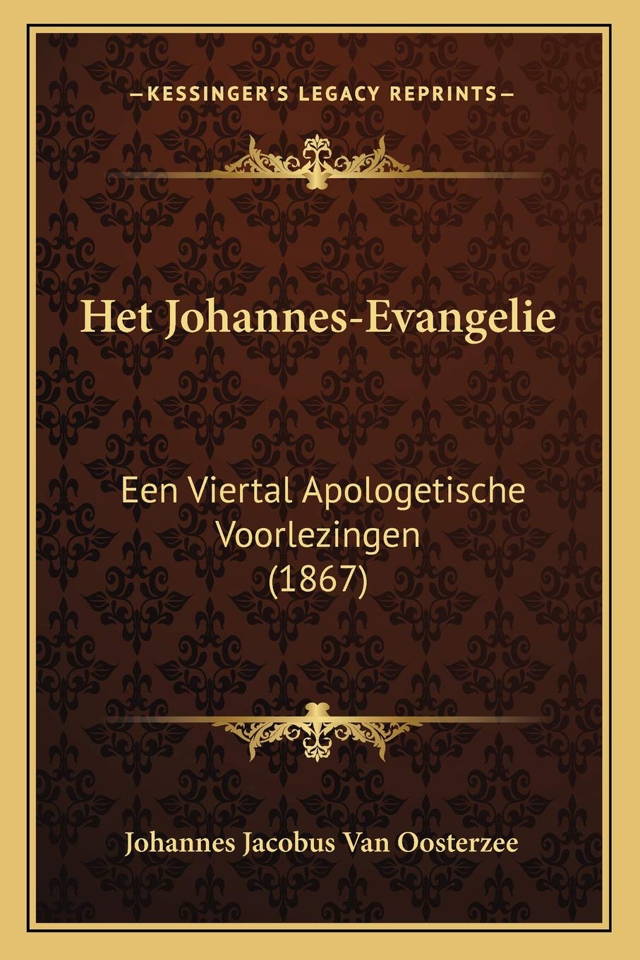 Het Johannes-Evangelie: Een Viertal Apologetische Voorlezingen (1867) Philosophy