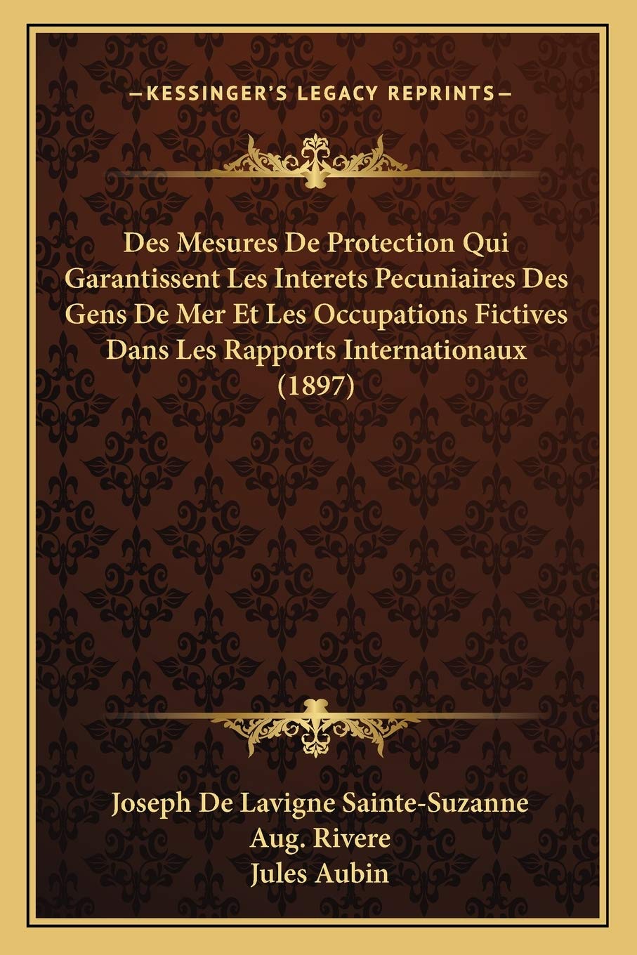 Des Mesures De Protection Qui Garantissent Les Interets Pecuniaires Des Gens De Mer Et Les Occupations Fictives Dans Les Rapports Internationaux (1897) book