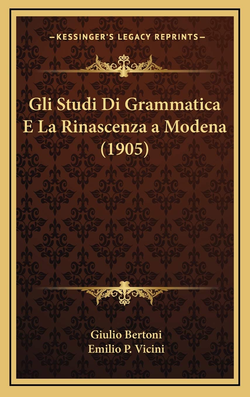 Gli Studi Di Grammatica E La Rinascenza a Modena (1905) Contemporary literature