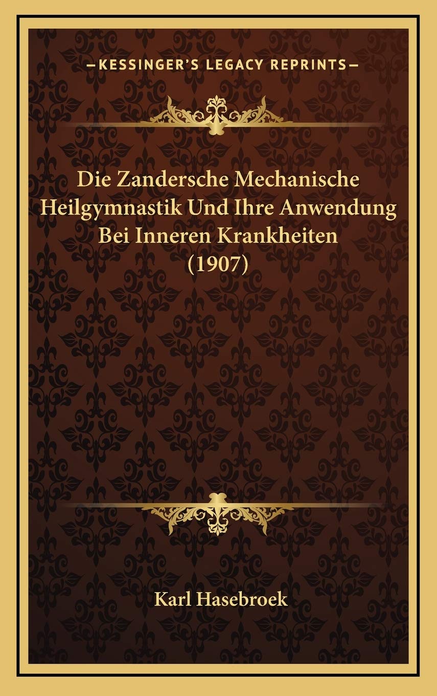 Die Zandersche Mechanische Heilgymnastik Und Ihre Anwendung Bei Inneren Krankheiten (1907) Contemporary literature