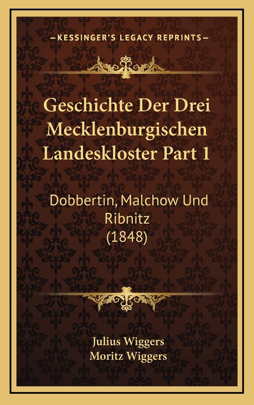 Geschichte Der Drei Mecklenburgischen Landeskloster Part 1: Dobbertin, Malchow Und Ribnitz (1848) Contemporary literature