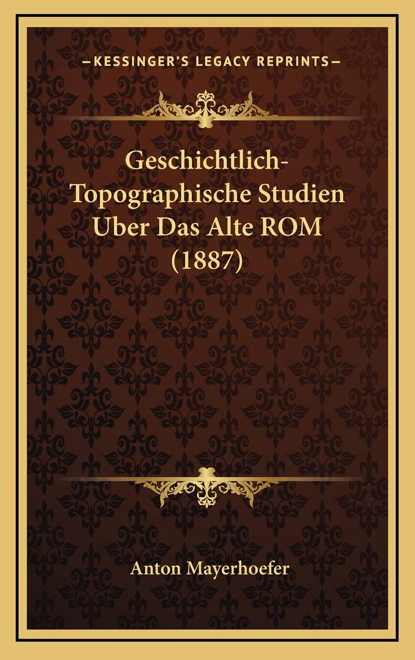 Geschichtlich-Topographische Studien Uber Das Alte ROM (1887) Contemporary literature
