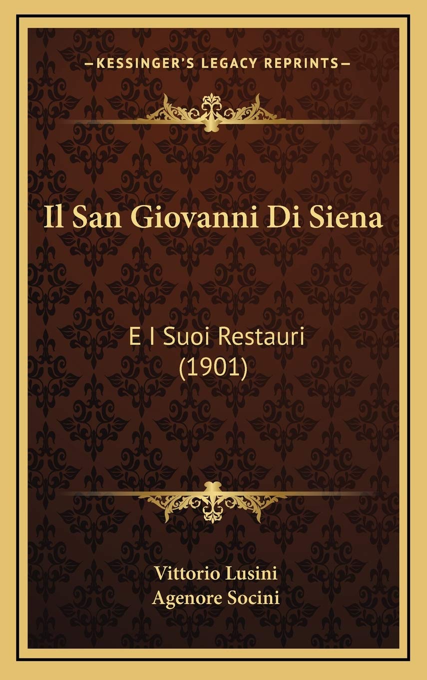 Il San Giovanni Di Siena: E I Suoi Restauri (1901) Contemporary literature