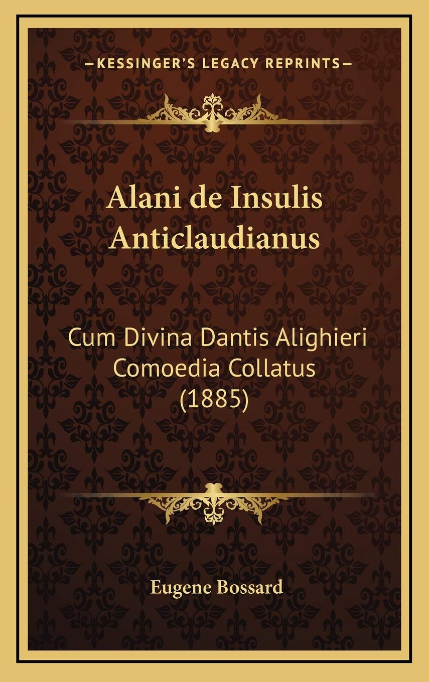 Alani de Insulis Anticlaudianus: Cum Divina Dantis Alighieri Comoedia Collatus (1885) Contemporary literature