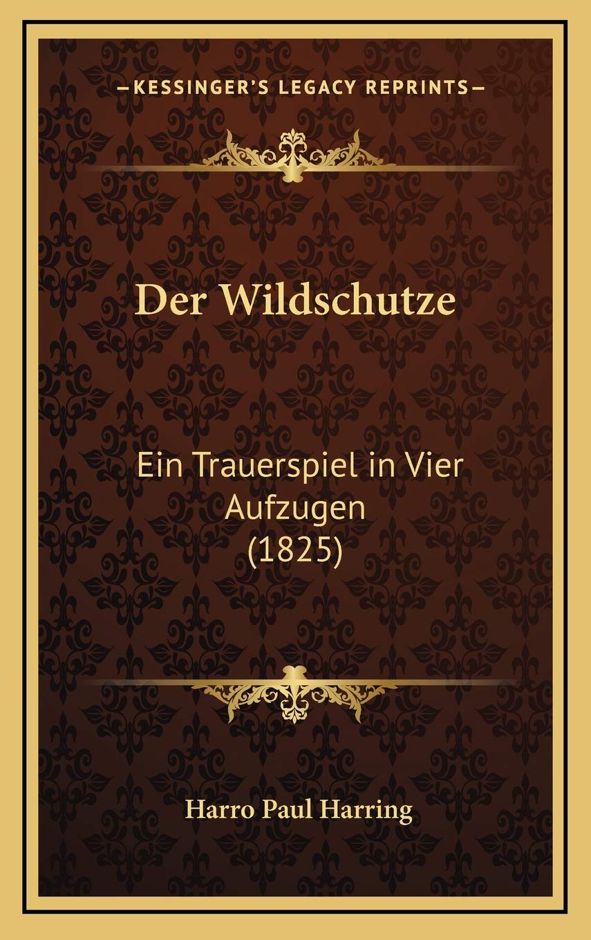Der Wildschutze: Ein Trauerspiel in Vier Aufzugen (1825) Contemporary literature