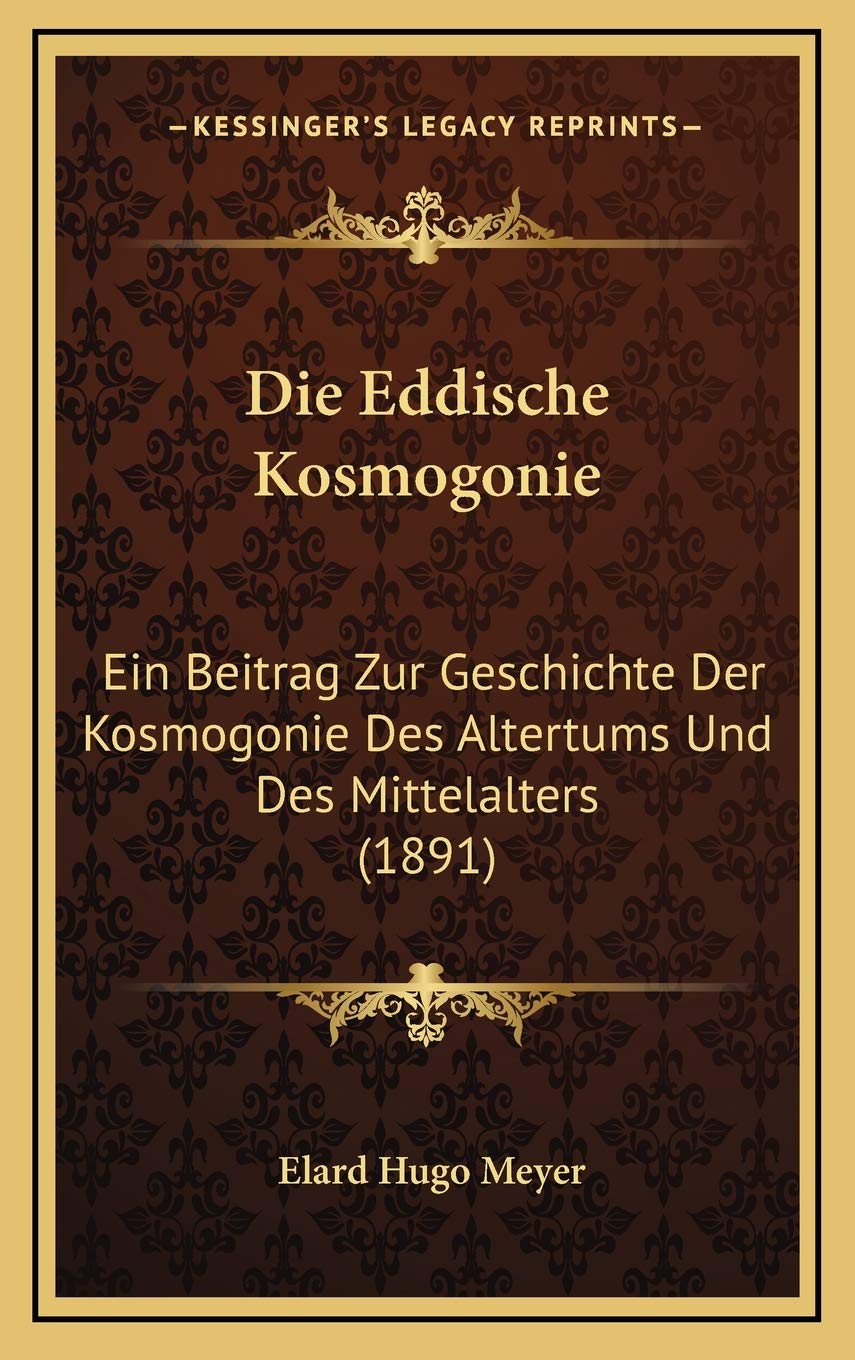 Die Eddische Kosmogonie: Ein Beitrag Zur Geschichte Der Kosmogonie Des Altertums Und Des Mittelalters (1891) Contemporary literature