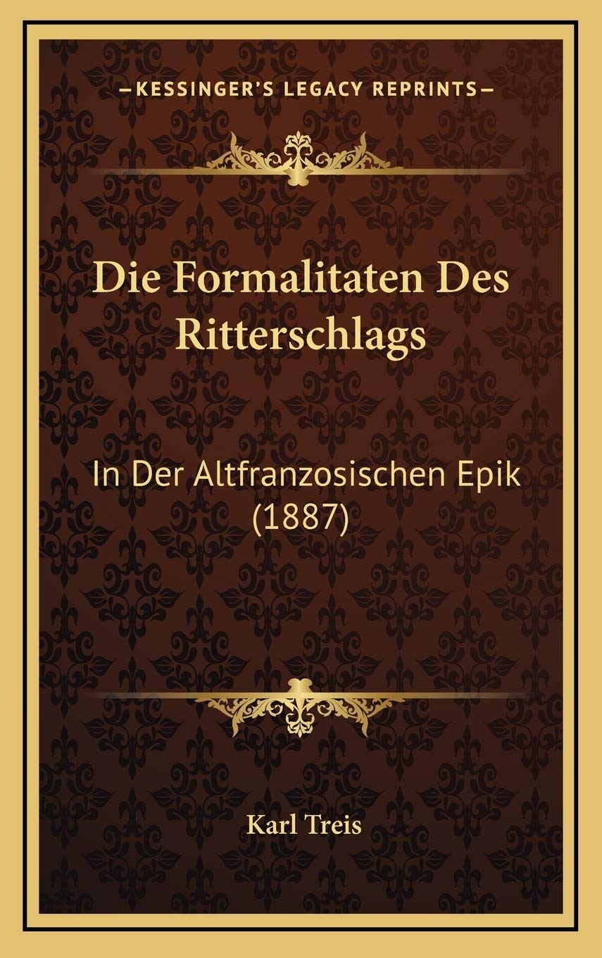 Die Formalitaten Des Ritterschlags: In Der Altfranzosischen Epik (1887) Contemporary literature