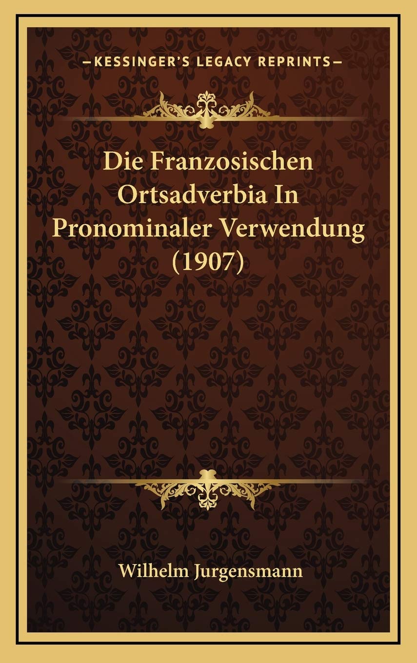 Die Franzosischen Ortsadverbia In Pronominaler Verwendung (1907) Contemporary literature