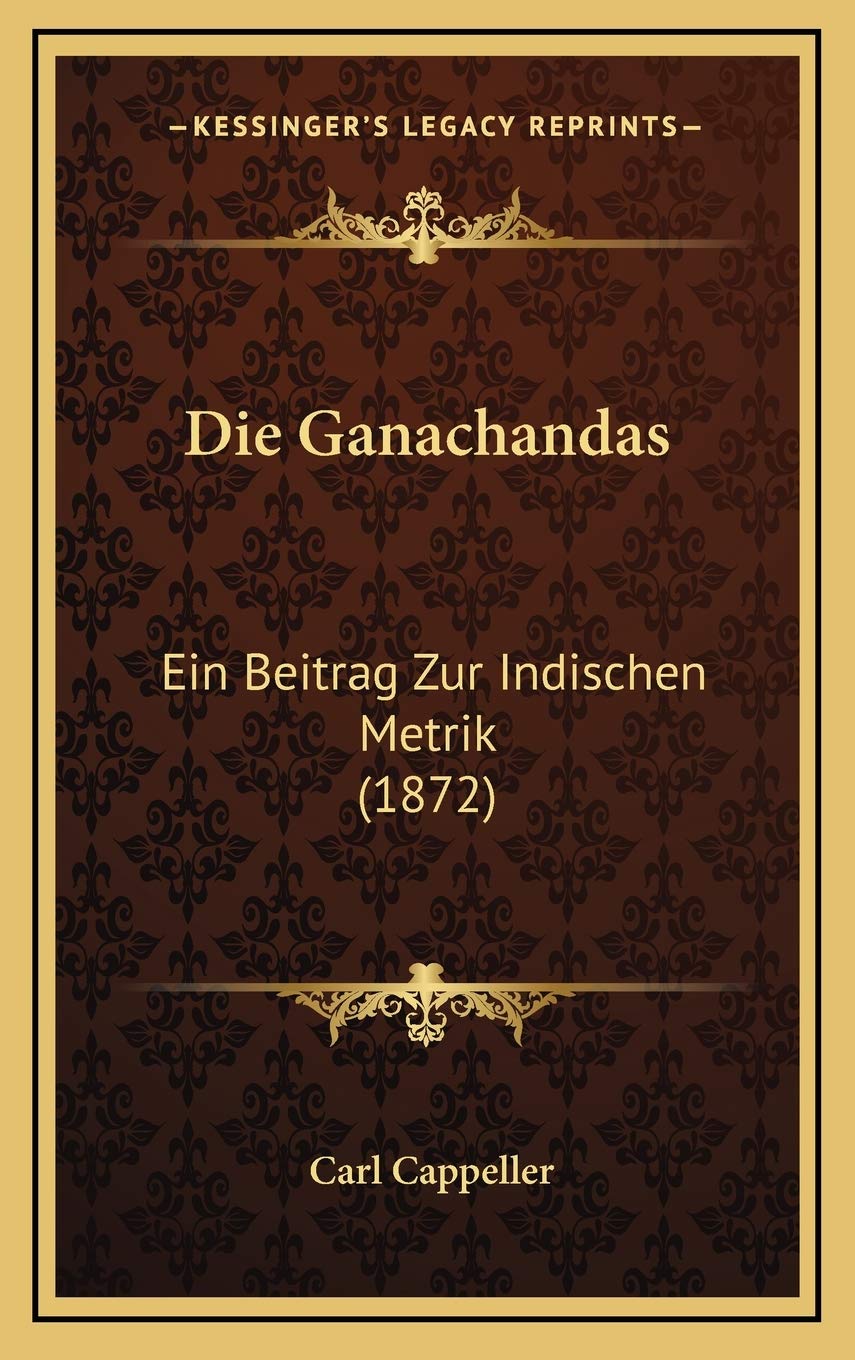 Die Ganachandas: Ein Beitrag Zur Indischen Metrik (1872) Contemporary literature