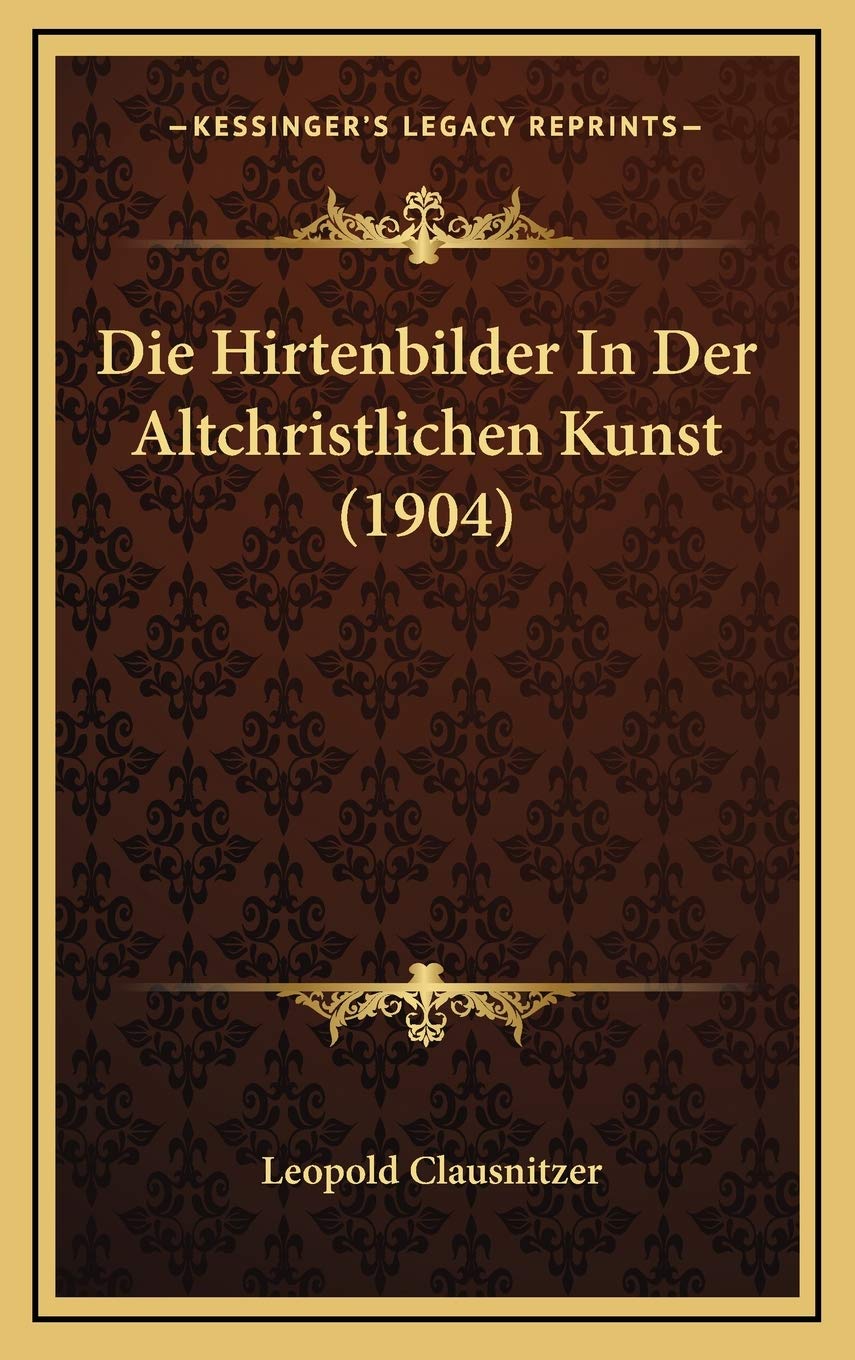 Die Hirtenbilder In Der Altchristlichen Kunst (1904) Contemporary literature