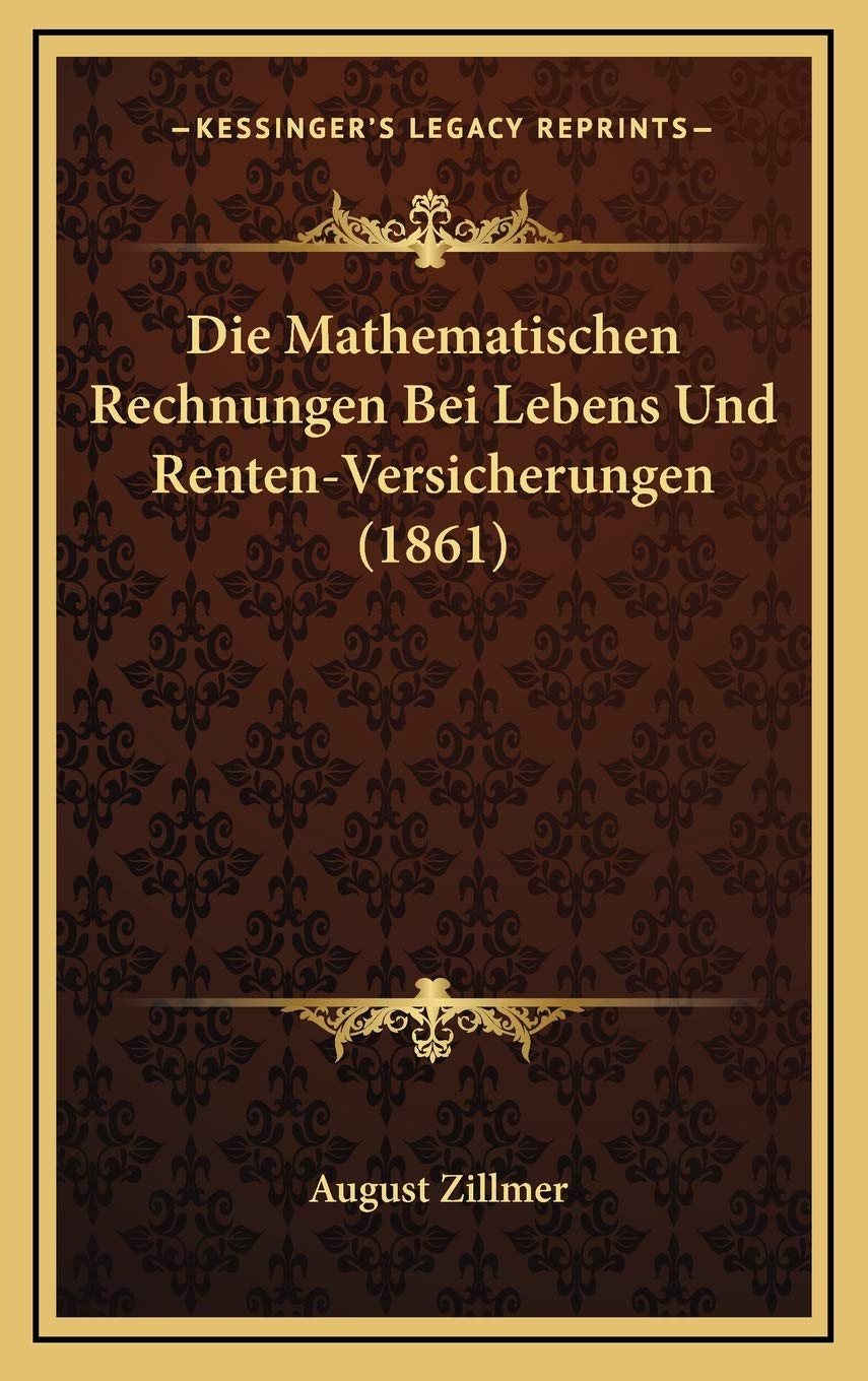 Die Mathematischen Rechnungen Bei Lebens Und Renten-Versicherungen (1861) Contemporary literature