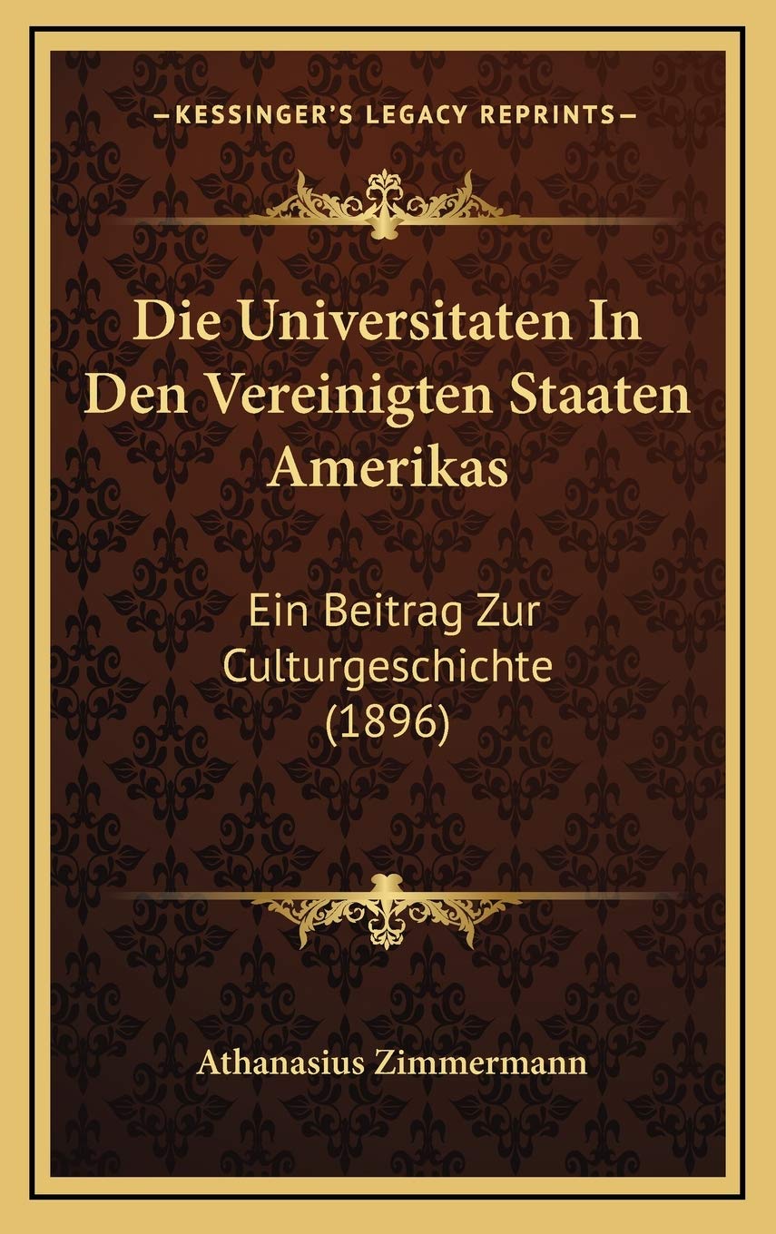 Die Universitaten In Den Vereinigten Staaten Amerikas: Ein Beitrag Zur Culturgeschichte (1896) Contemporary literature
