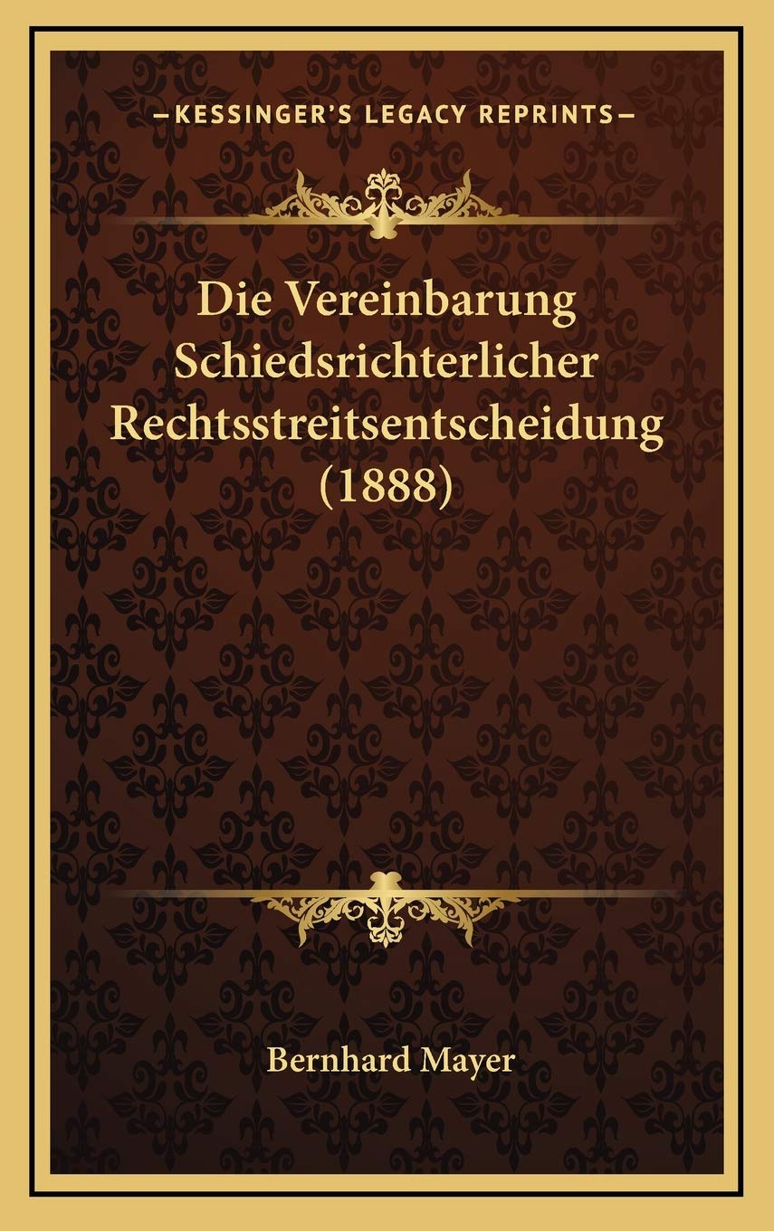 Die Vereinbarung Schiedsrichterlicher Rechtsstreitsentscheidung (1888) Contemporary literature