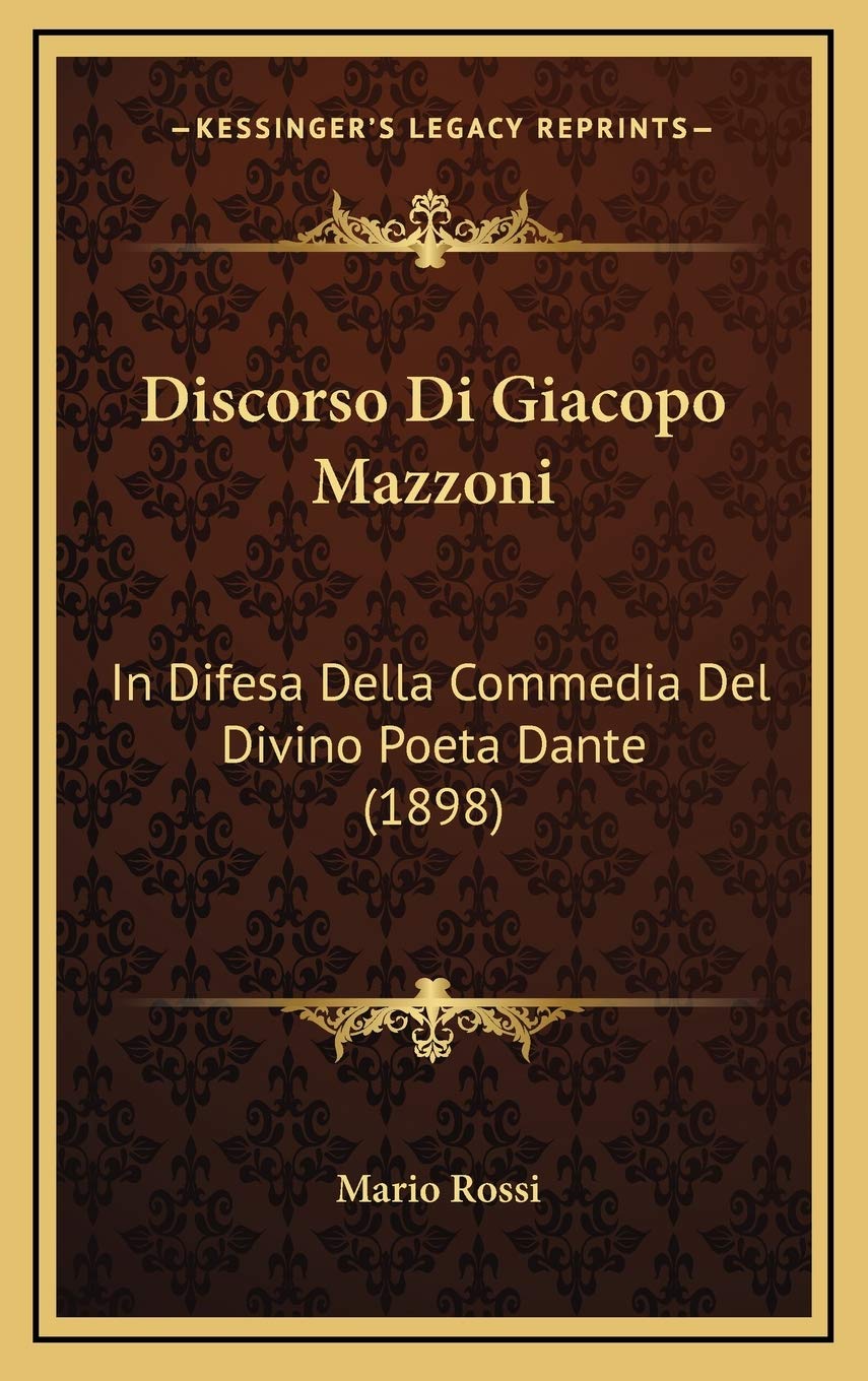 Discorso Di Giacopo Mazzoni: In Difesa Della Commedia Del Divino Poeta Dante (1898) Contemporary literature