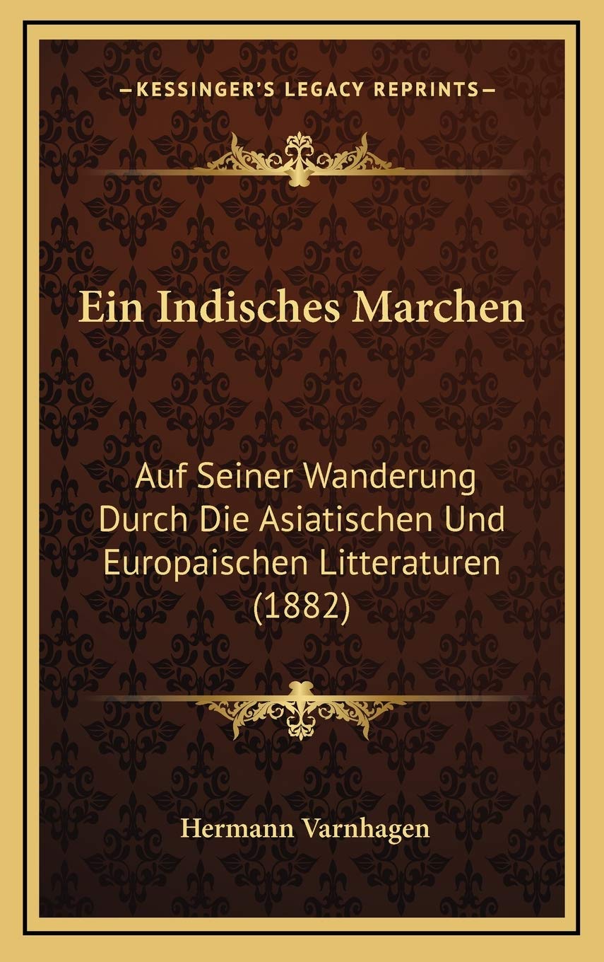 Ein Indisches Marchen: Auf Seiner Wanderung Durch Die Asiatischen Und Europaischen Litteraturen (1882) Contemporary literature