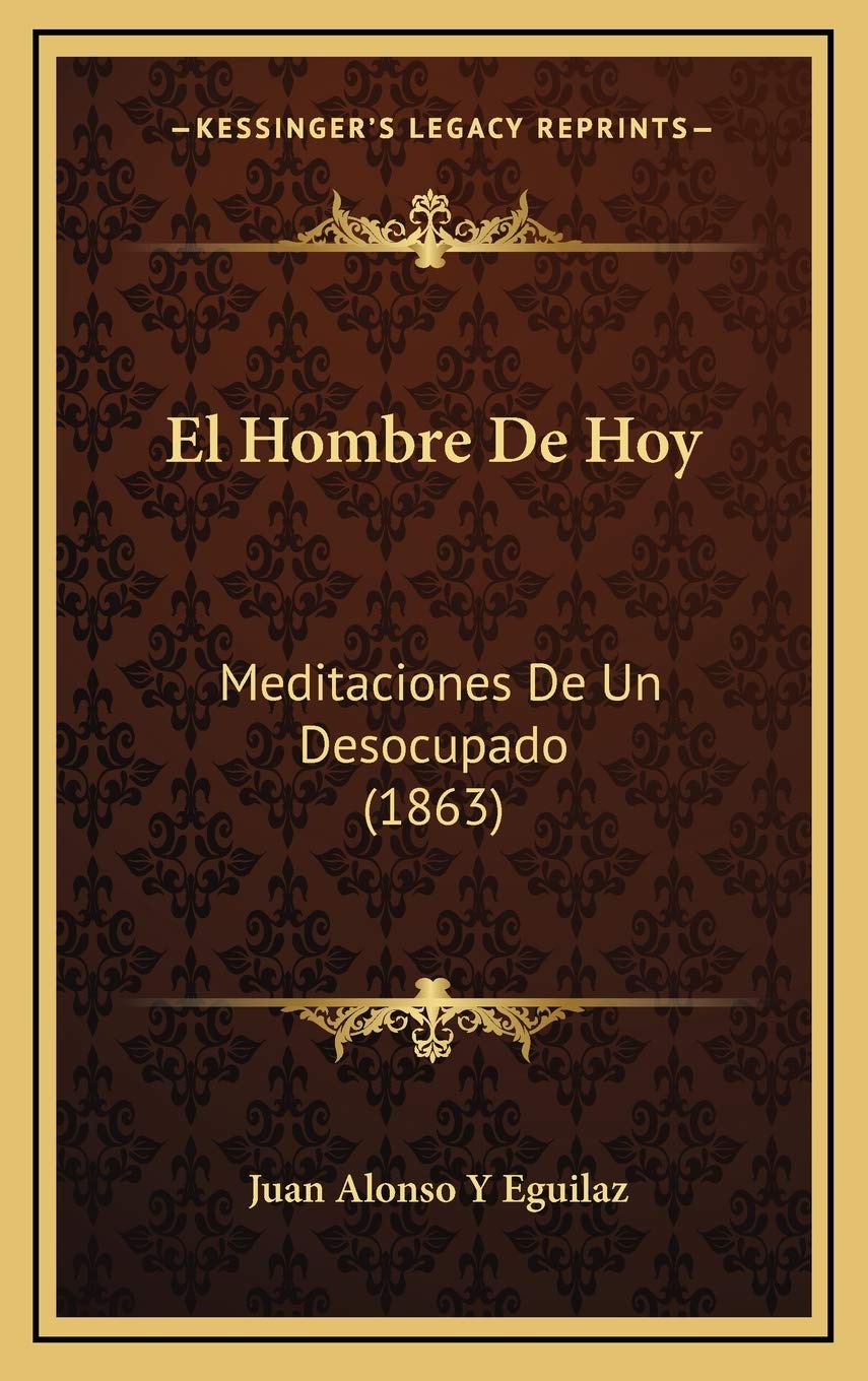 El Hombre De Hoy: Meditaciones De Un Desocupado (1863) Contemporary literature