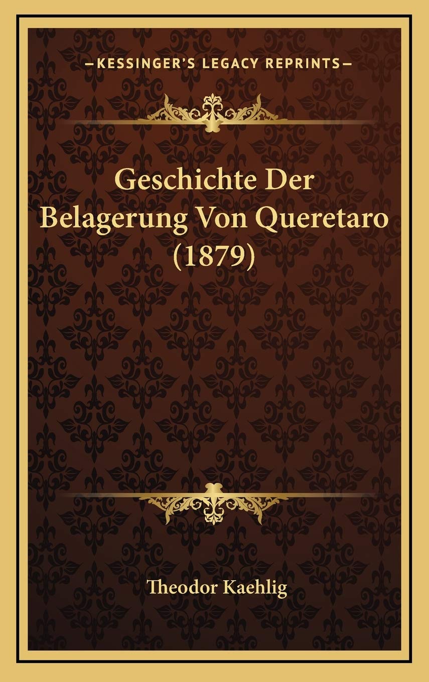 Geschichte Der Belagerung Von Queretaro (1879) International