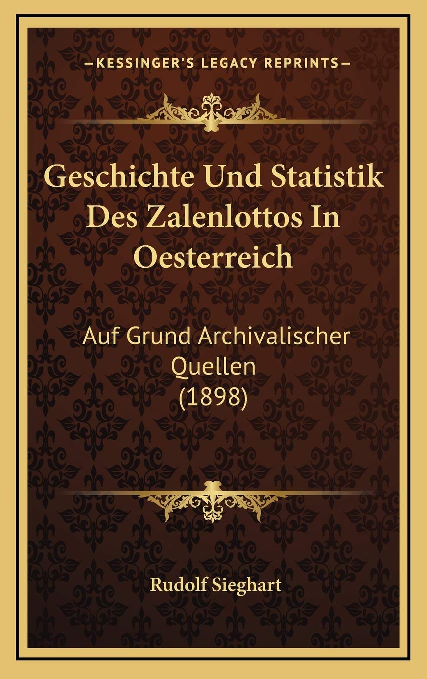 Geschichte Und Statistik Des Zalenlottos In Oesterreich: Auf Grund Archivalischer Quellen (1898) Contemporary literature Books