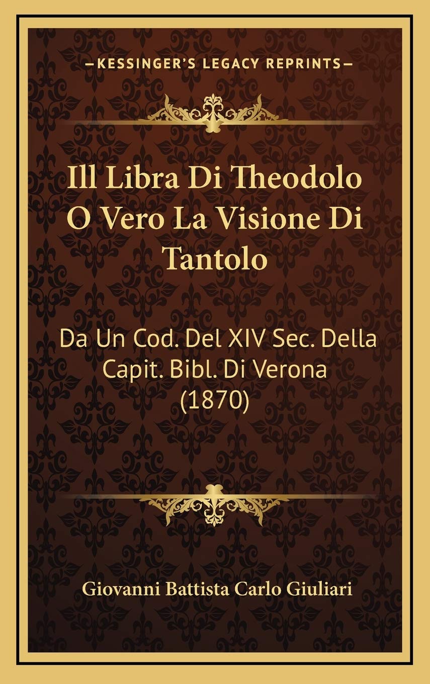 Ill Libra Di Theodolo O Vero La Visione Di Tantolo: Da Un Cod. Del XIV Sec. Della Capit. Bibl. Di Verona (1870) Contemporary literature
