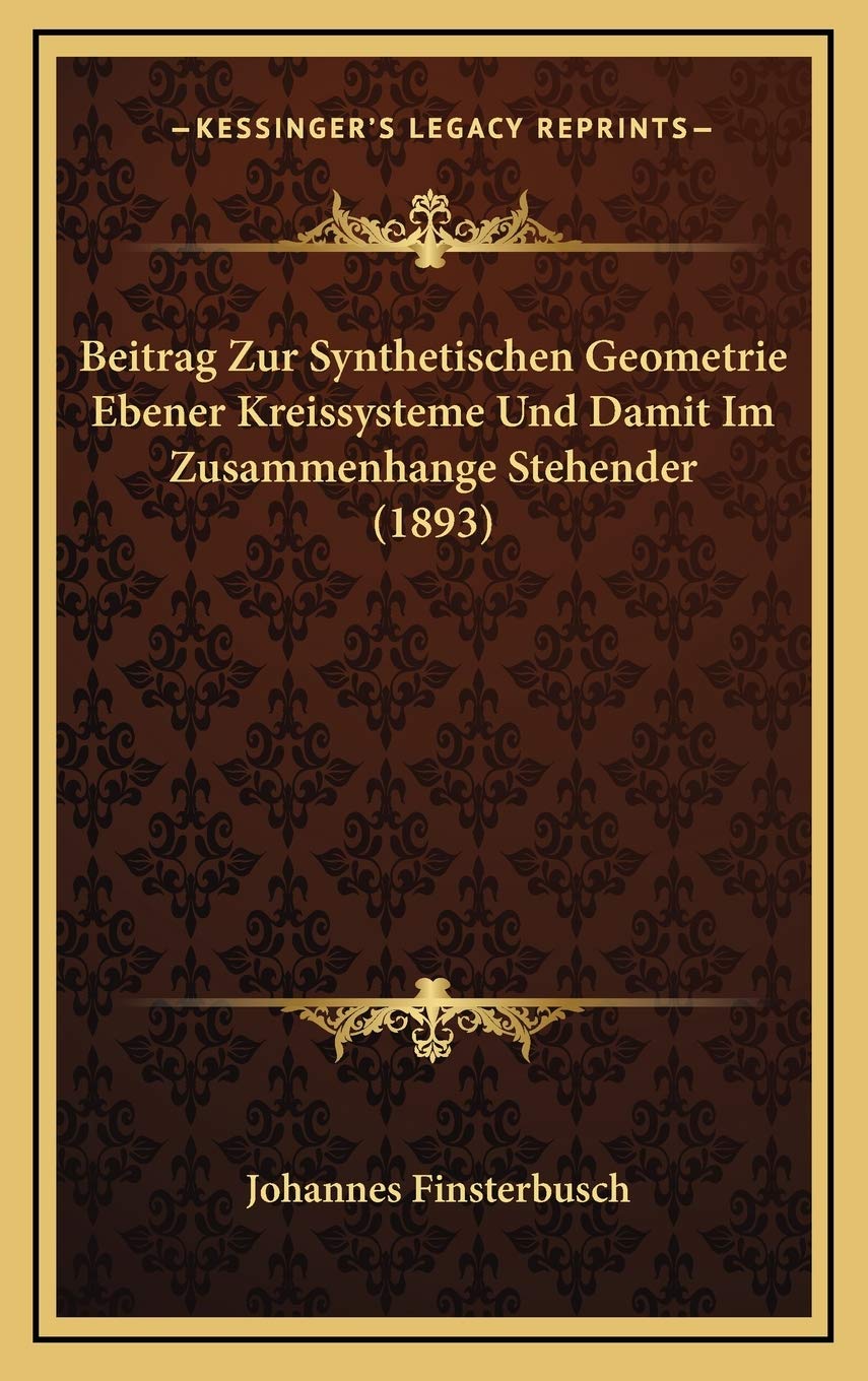 Beitrag Zur Synthetischen Geometrie Ebener Kreissysteme Und Damit Im Zusammenhange Stehender (1893) Contemporary literature