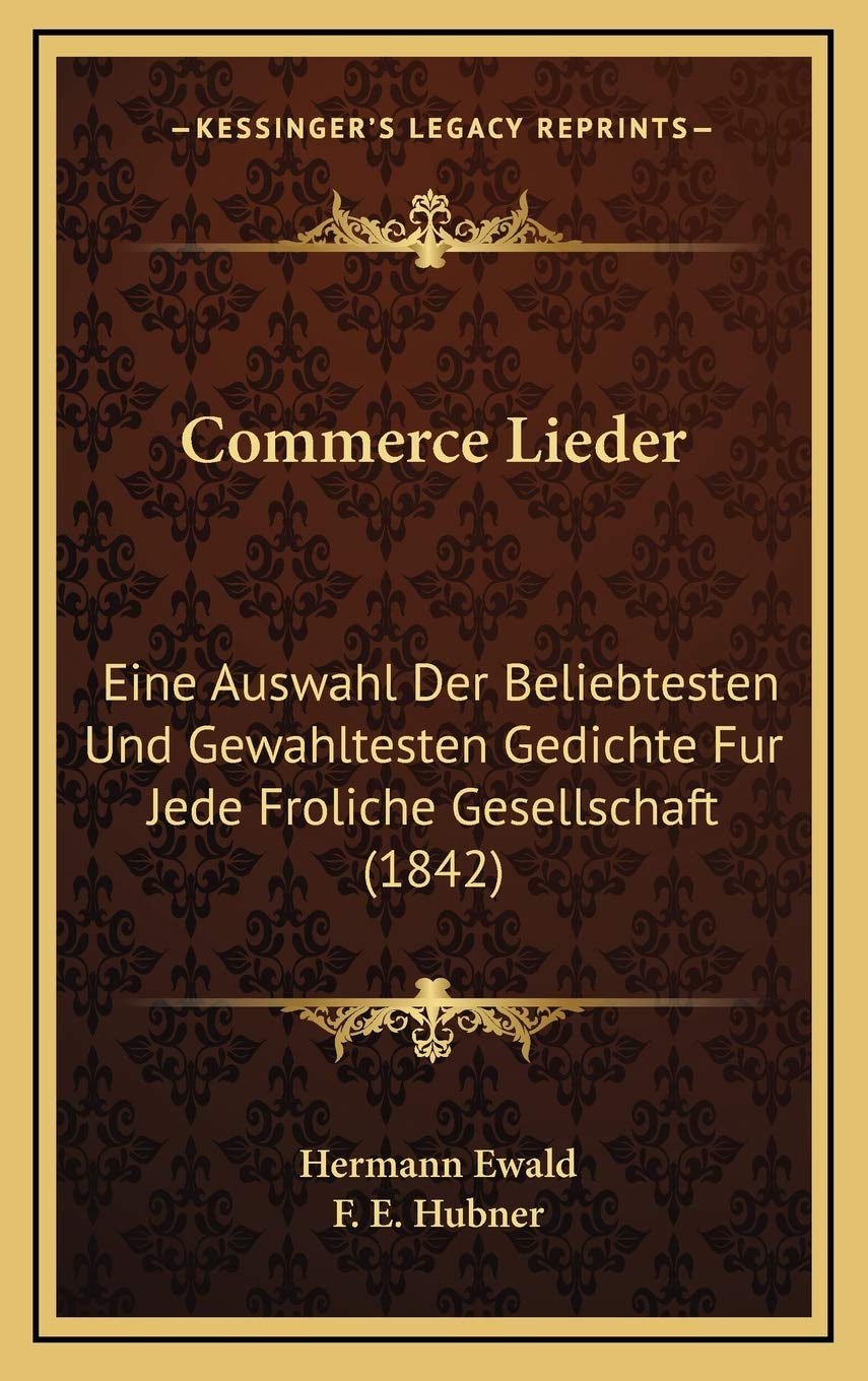 Commerce Lieder: Eine Auswahl Der Beliebtesten Und Gewahltesten Gedichte Fur Jede Froliche Gesellschaft (1842) Contemporary literature