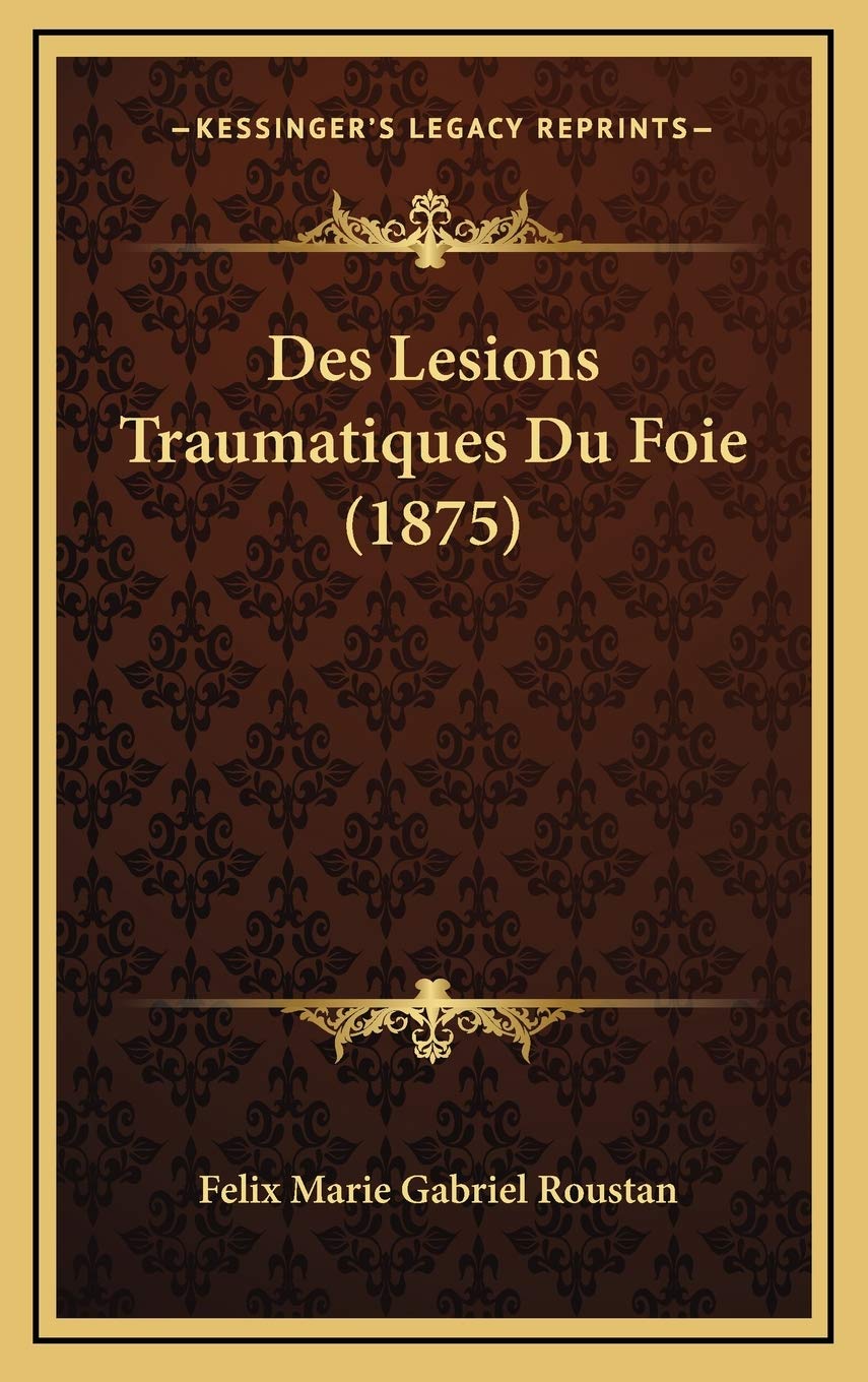 Des Lesions Traumatiques Du Foie (1875) Contemporary literature