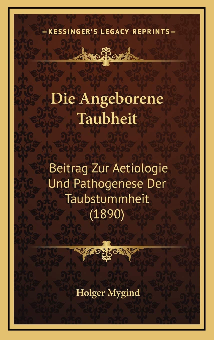 Die Angeborene Taubheit: Beitrag Zur Aetiologie Und Pathogenese Der Taubstummheit (1890) Contemporary literature