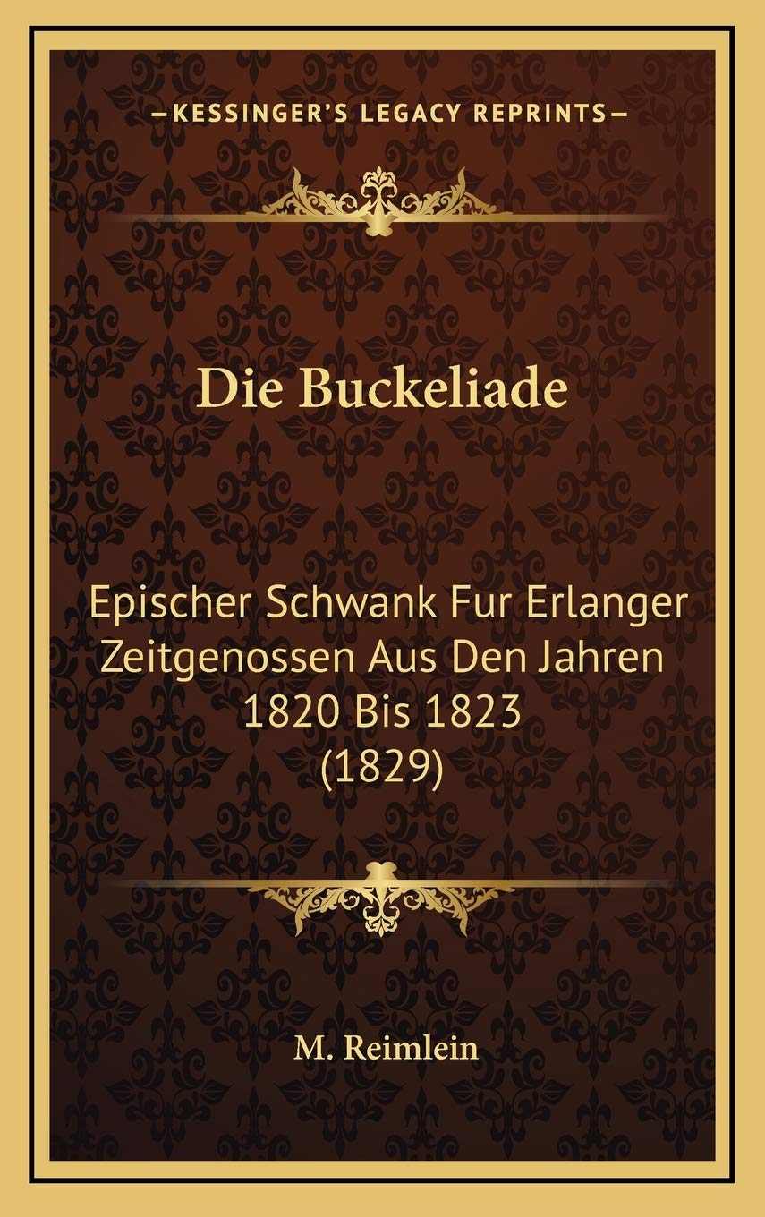 Die Buckeliade: Epischer Schwank Fur Erlanger Zeitgenossen Aus Den Jahren 1820 Bis 1823 (1829) Contemporary literature