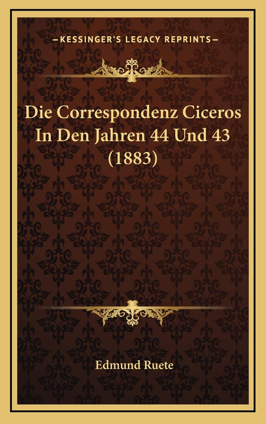 Die Correspondenz Ciceros In Den Jahren 44 Und 43 (1883) Contemporary literature