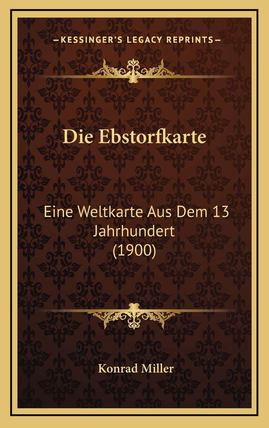 Die Ebstorfkarte: Eine Weltkarte Aus Dem 13 Jahrhundert (1900) International