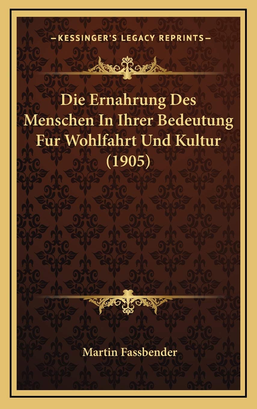 Die Ernahrung Des Menschen In Ihrer Bedeutung Fur Wohlfahrt Und Kultur (1905) Contemporary literature