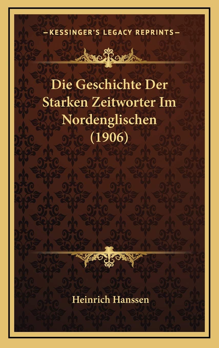 Die Geschichte Der Starken Zeitworter Im Nordenglischen (1906) Contemporary literature