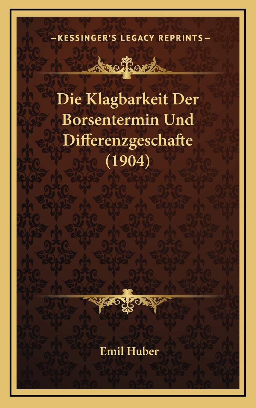 Die Klagbarkeit Der Borsentermin Und Differenzgeschafte (1904) Contemporary literature