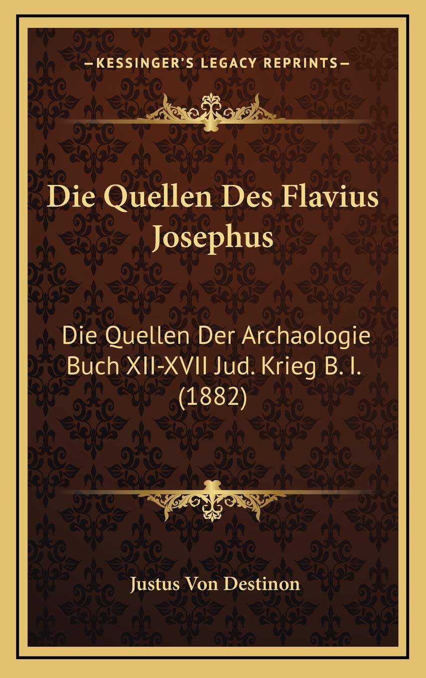 Die Quellen Des Flavius Josephus: Die Quellen Der Archaologie Buch XII-XVII Jud. Krieg B. I. (1882) Contemporary literature