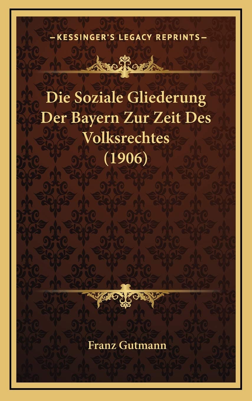 Die Soziale Gliederung Der Bayern Zur Zeit Des Volksrechtes (1906) Contemporary literature