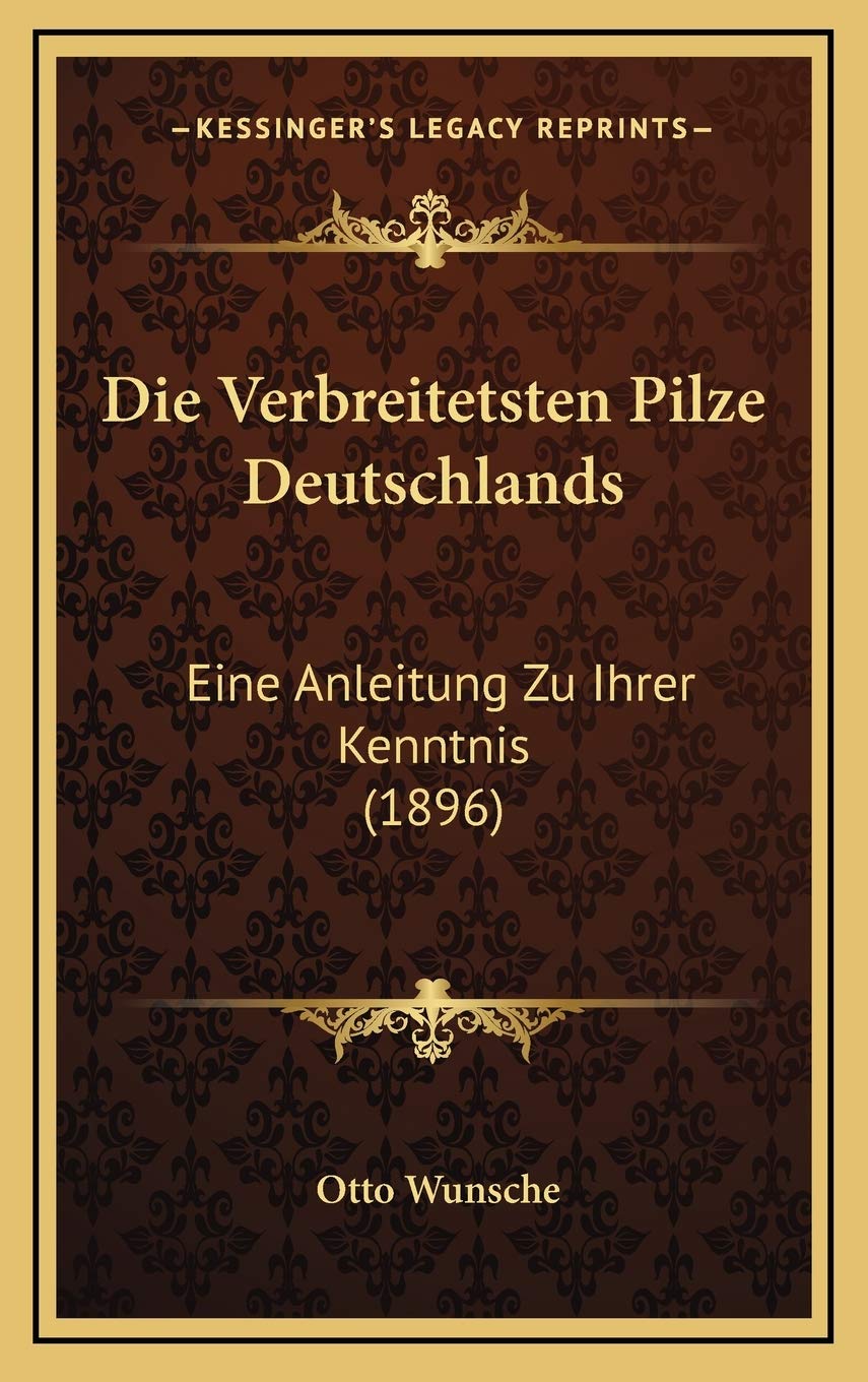 Die Verbreitetsten Pilze Deutschlands: Eine Anleitung Zu Ihrer Kenntnis (1896) Contemporary literature