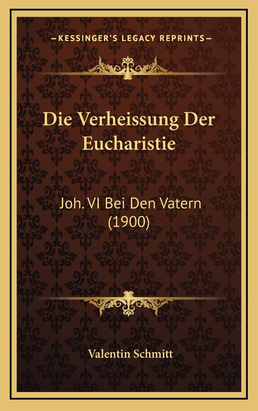 Die Verheissung Der Eucharistie: Joh. VI Bei Den Vatern (1900) Contemporary literature