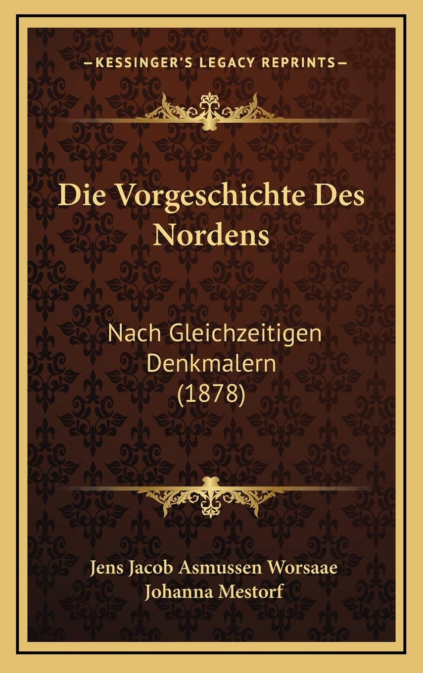 Die Vorgeschichte Des Nordens: Nach Gleichzeitigen Denkmalern (1878) Contemporary literature