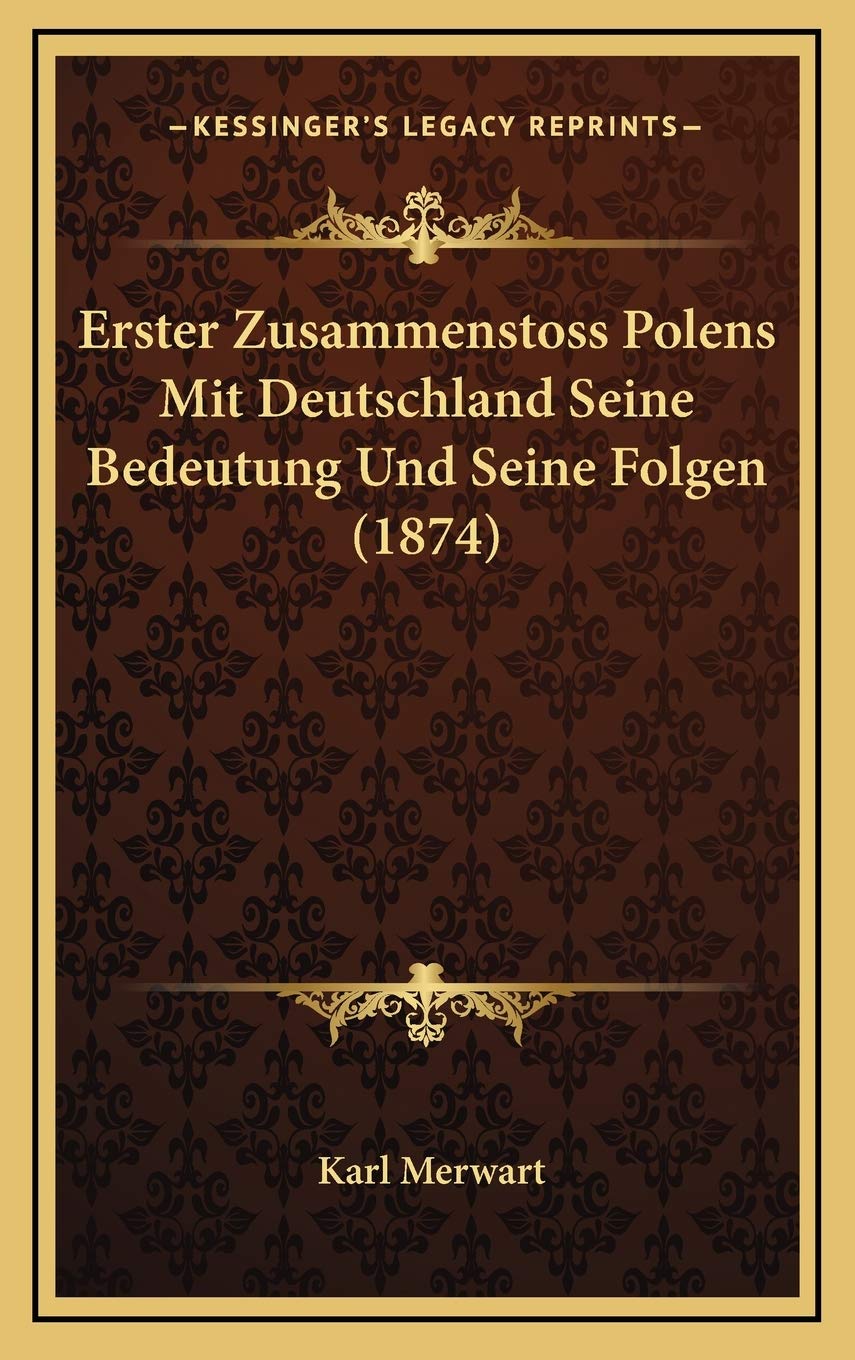 Erster Zusammenstoss Polens Mit Deutschland Seine Bedeutung Und Seine Folgen (1874) Contemporary literature