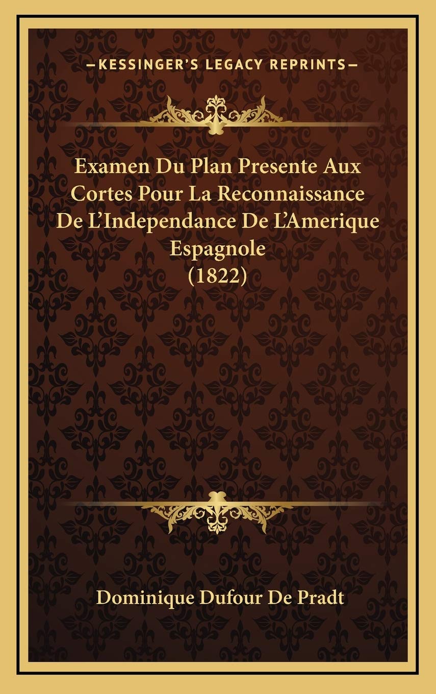 Examen Du Plan Presente Aux Cortes Pour La Reconnaissance De L'Independance De L'Amerique Espagnole (1822) Contemporary literature