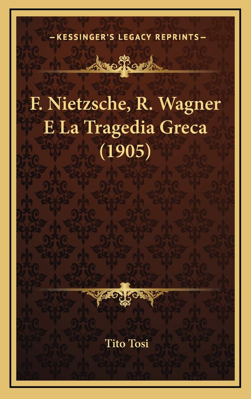 F. Nietzsche, R. Wagner E La Tragedia Greca (1905) Contemporary literature