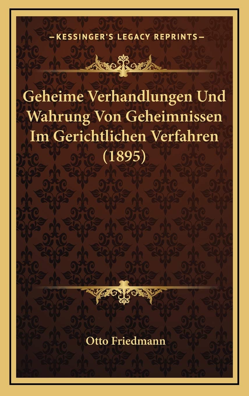 Geheime Verhandlungen Und Wahrung Von Geheimnissen Im Gerichtlichen Verfahren (1895) Contemporary literature