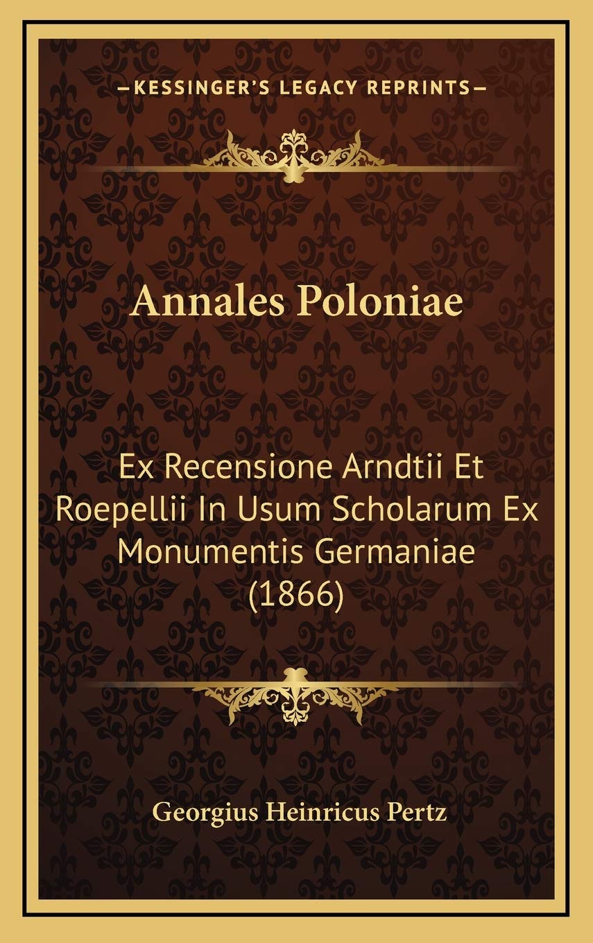 Annales Poloniae: Ex Recensione Arndtii Et Roepellii In Usum Scholarum Ex Monumentis Germaniae (1866) Contemporary literature